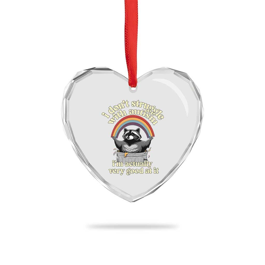 Funny I Don't Struggle With Autism I'm Actually Very Good At It Heart Crystal Glass Ornament Autistic Racoon TS11 Print Your Wear