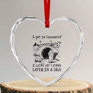 Funny I Got So Hammered I Woke Up 3 Days Later In A Cave Heart Crystal Glass Ornament Christian Easter Day Religious TS11 Transparent Glass 3'' Heart Print Your Wear