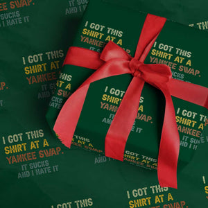 Funny I Got This Shirt At A Yankee Swap It Sucks And I Hate It Wrapping Paper Roll Christmas Gift Exchange TS11 Green Print Your Wear