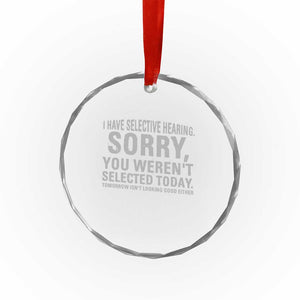 Funny I Have Selective Hearing Sorry You Werent Selected Today Crystal Glass Ornament TS11 Print Your Wear