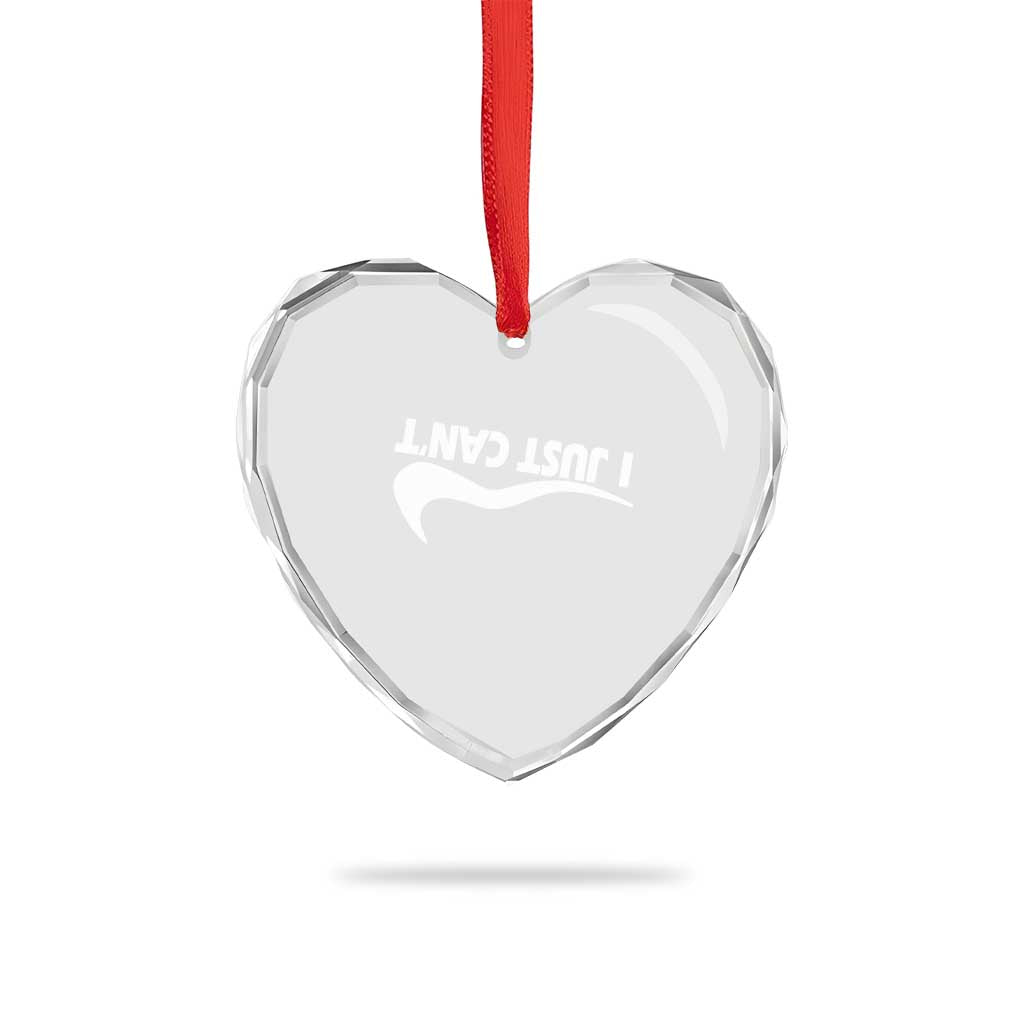 Funny I Just Cant Heart Crystal Glass Ornament Sarcastic Motivation Con Baffo TS11 Print Your Wear