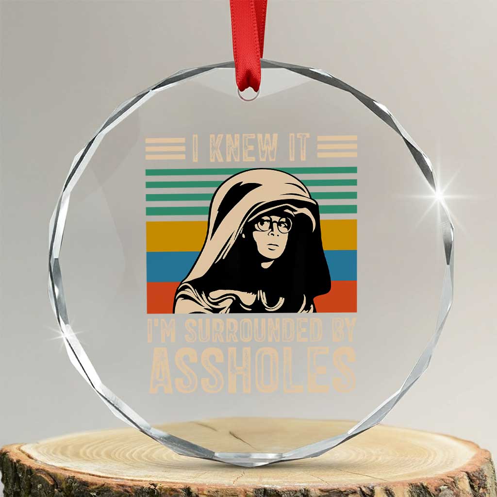 Funny I Knew It Im Surrounded by Axxholes Sci-fi Parody Crystal Glass Ornament Retro Sunset Space Vintage 1980s Movie Quote Inspo Meme TS02 Transparent Glass 3'' Circle Print Your Wear