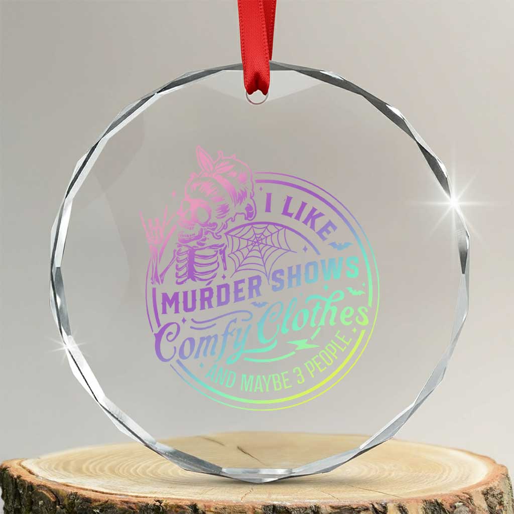Funny I Like Murder Shows Comfy Clothes And Maybe 3 People Crystal Glass Ornament Crime Show Lover TS11 Transparent Glass 3'' Circle Print Your Wear