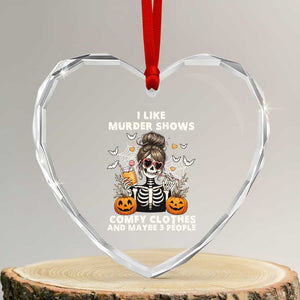 Funny I Like Murder Shows Comfy Clothes And Maybe 3 People Heart Crystal Glass Ornament Halloween Skeleton TS11 Transparent Glass 3'' Heart Print Your Wear