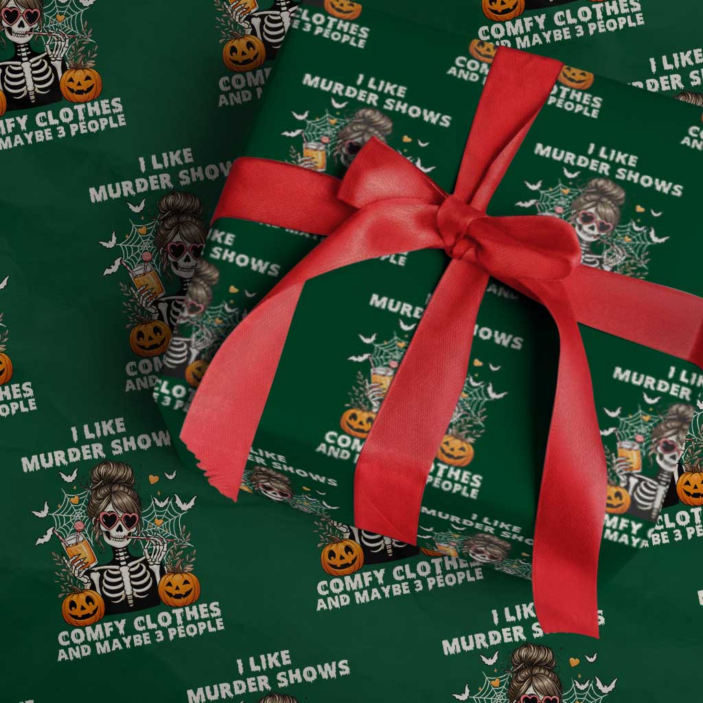 Funny I Like Murder Shows Comfy Clothes And Maybe 3 People Wrapping Paper Roll Halloween Skeleton TS11 Green Print Your Wear