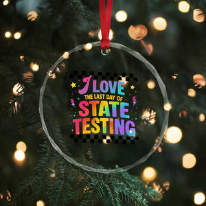 Funny I Love The Last Day Of State Testing Crystal Glass Ornament Retro Rainbow Test Day Celebration Teacher Student TS02 Print Your Wear