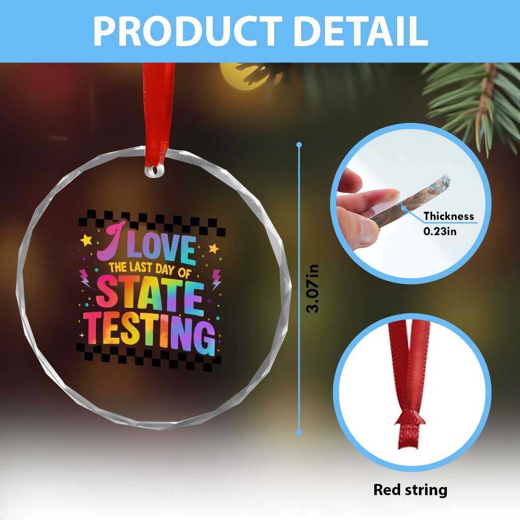 Funny I Love The Last Day Of State Testing Crystal Glass Ornament Retro Rainbow Test Day Celebration Teacher Student TS02 Print Your Wear