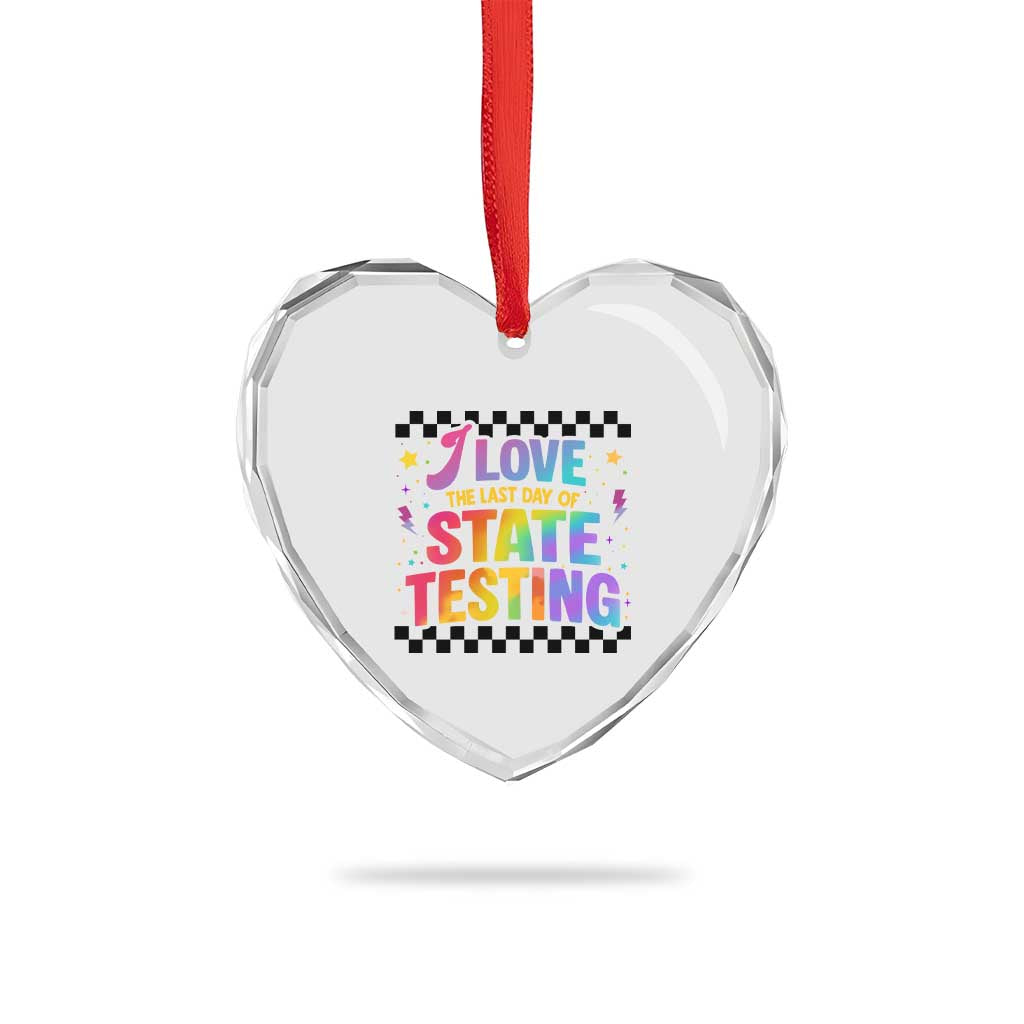 Funny I Love The Last Day Of State Testing Heart Crystal Glass Ornament Retro Rainbow Test Day Celebration Teacher Student TS02 Print Your Wear