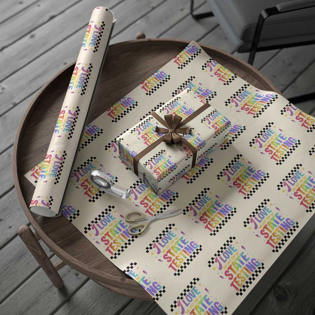 Funny I Love The Last Day Of State Testing Wrapping Paper Roll Retro Rainbow Test Day Celebration Teacher Student TS02 Beige Print Your Wear