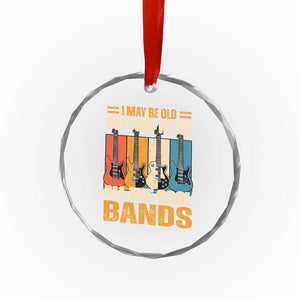 Funny I May Be Old But I Got To See All The Cool Bands Crystal Glass Ornament Guitar TS11 Print Your Wear