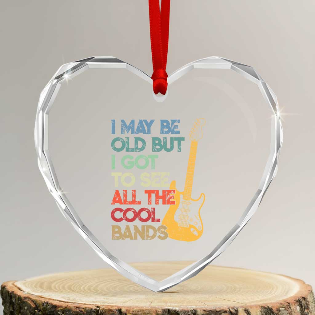 Funny I May Be Old But I Got To See All The Cool Bands Heart Crystal Glass Ornament TS11 Transparent Glass 3'' Heart Print Your Wear