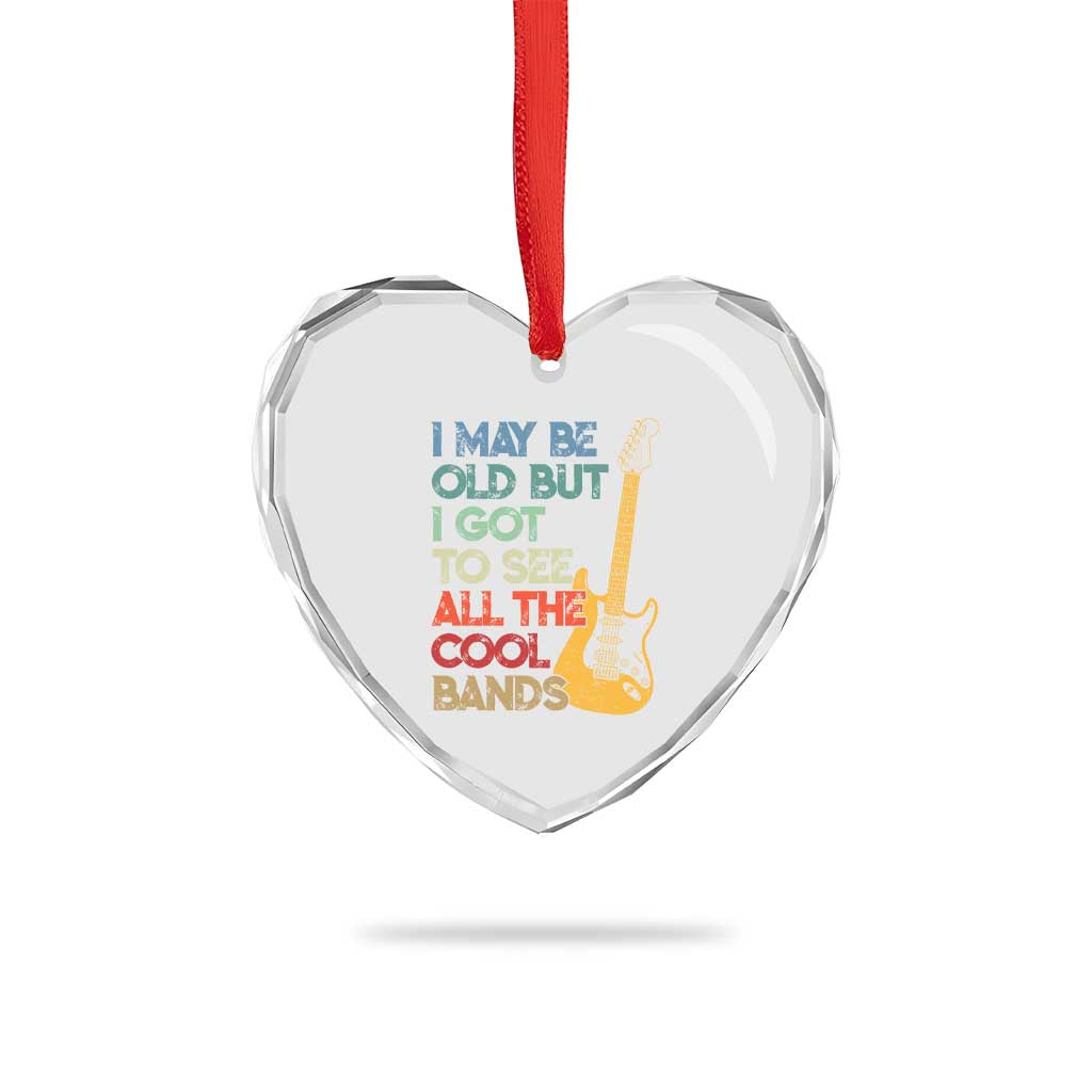 Funny I May Be Old But I Got To See All The Cool Bands Heart Crystal Glass Ornament TS11 Print Your Wear