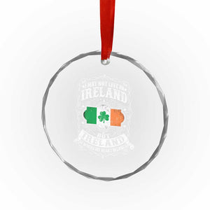 Funny I May Not Live In Ireland But Ireland Is Where My Heart Belongs Crystal Glass Ornament TS11 Print Your Wear