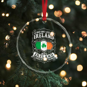 Funny I May Not Live In Ireland But Ireland Is Where My Heart Belongs Crystal Glass Ornament TS11 Print Your Wear