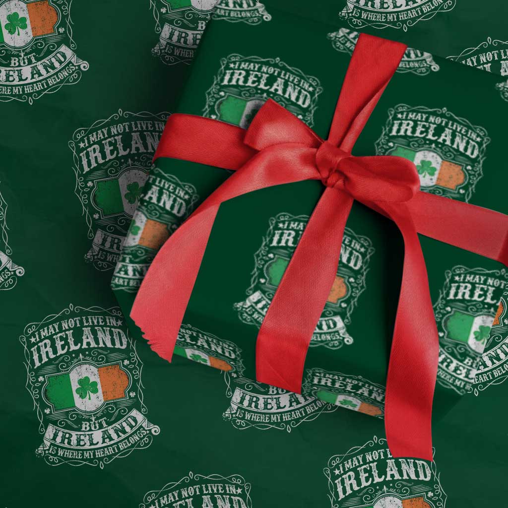 Funny I May Not Live In Ireland But Ireland Is Where My Heart Belongs Wrapping Paper Roll TS11 Green Print Your Wear