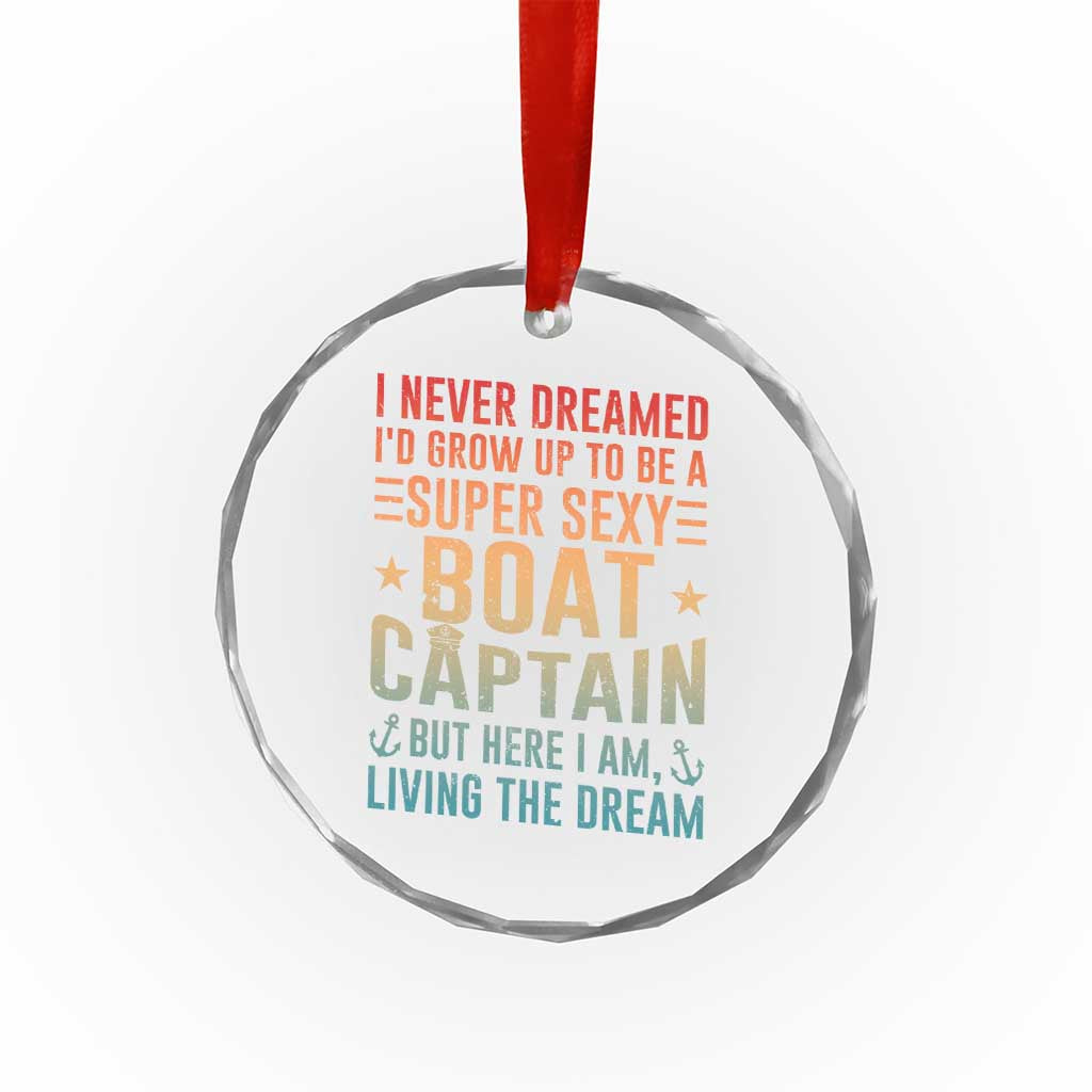 Funny I Never Dreamed Id Grow Up To Be A Sexy Boat Captain Crystal Glass Ornament Pontoon Boat Captain TS11 Print Your Wear