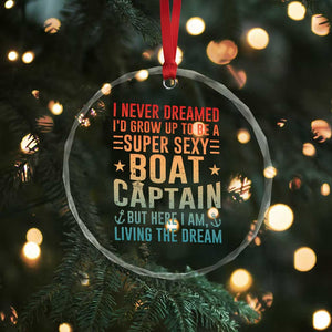 Funny I Never Dreamed Id Grow Up To Be A Sexy Boat Captain Crystal Glass Ornament Pontoon Boat Captain TS11 Print Your Wear