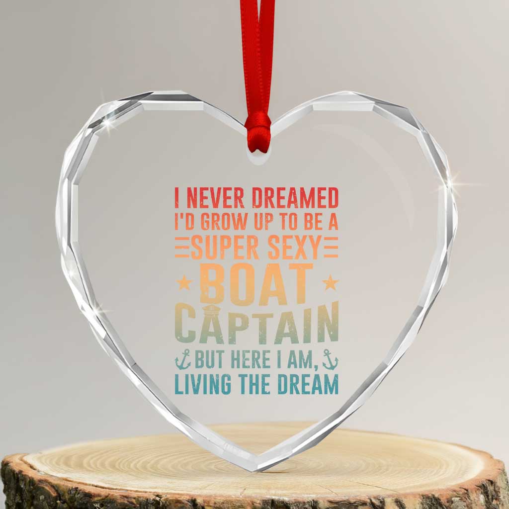 Funny I Never Dreamed Id Grow Up To Be A Sexy Boat Captain Heart Crystal Glass Ornament Pontoon Boat Captain TS11 Transparent Glass 3'' Heart Print Your Wear
