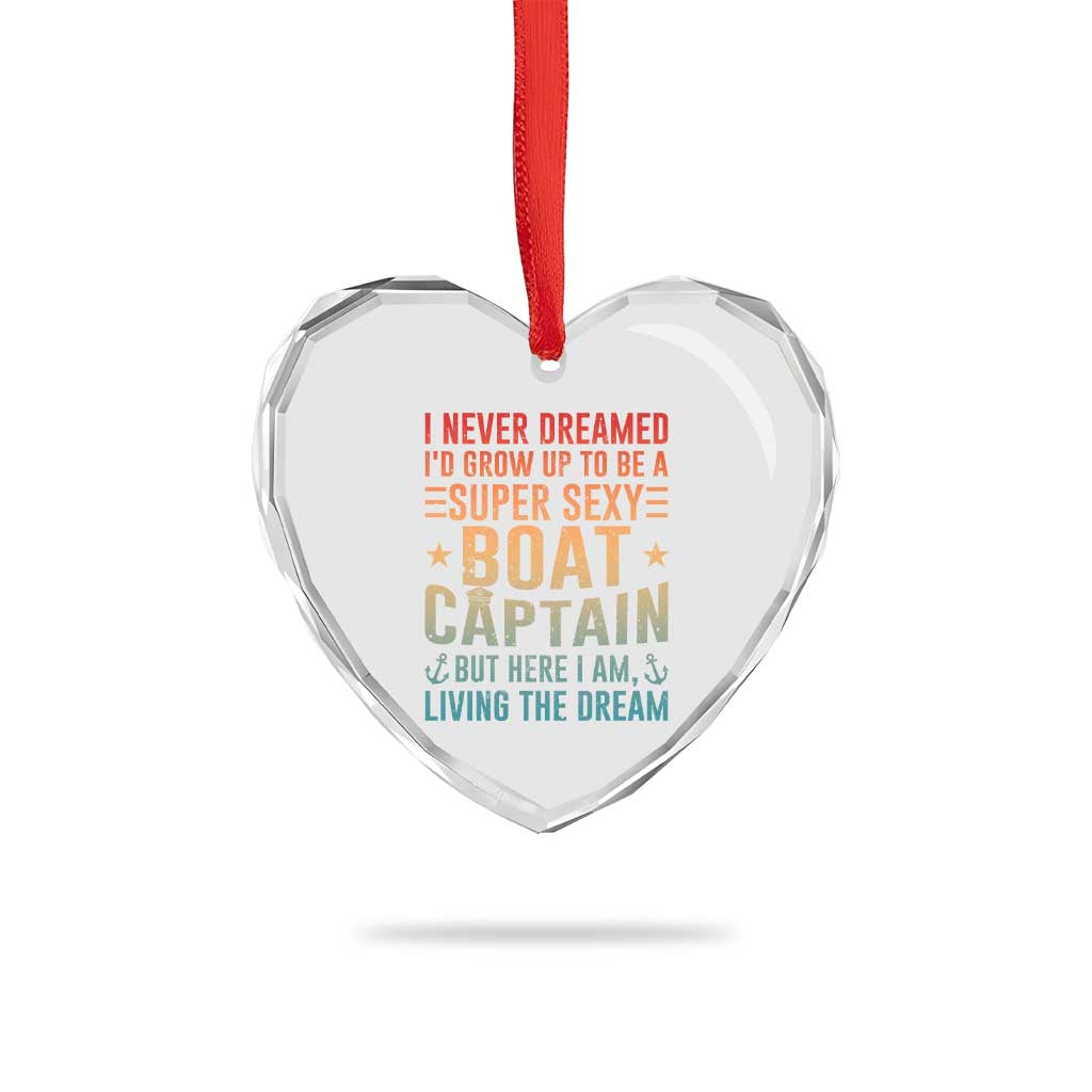 Funny I Never Dreamed Id Grow Up To Be A Sexy Boat Captain Heart Crystal Glass Ornament Pontoon Boat Captain TS11 Print Your Wear