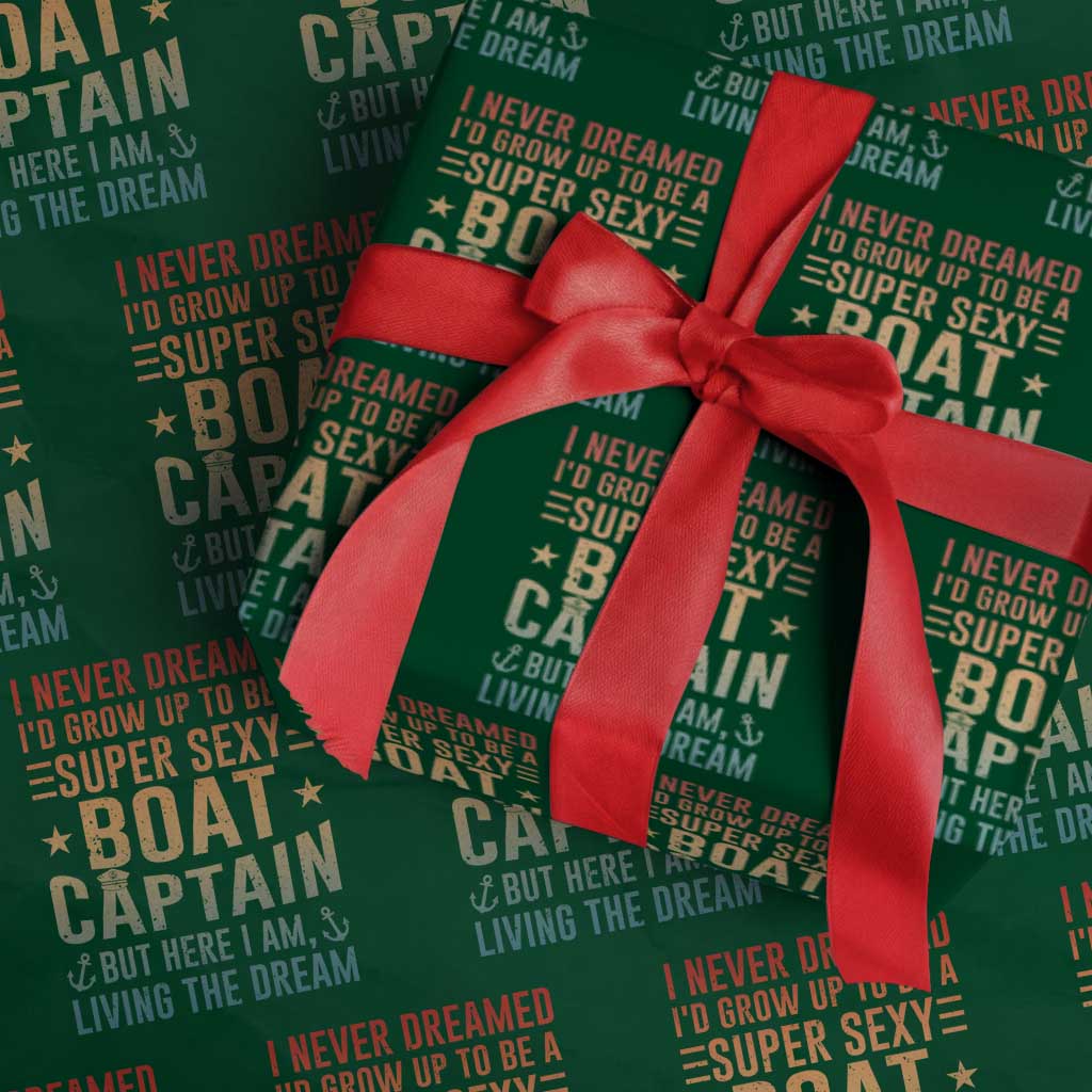 Funny I Never Dreamed Id Grow Up To Be A Sexy Boat Captain Wrapping Paper Roll Pontoon Boat Captain TS11 Green Print Your Wear