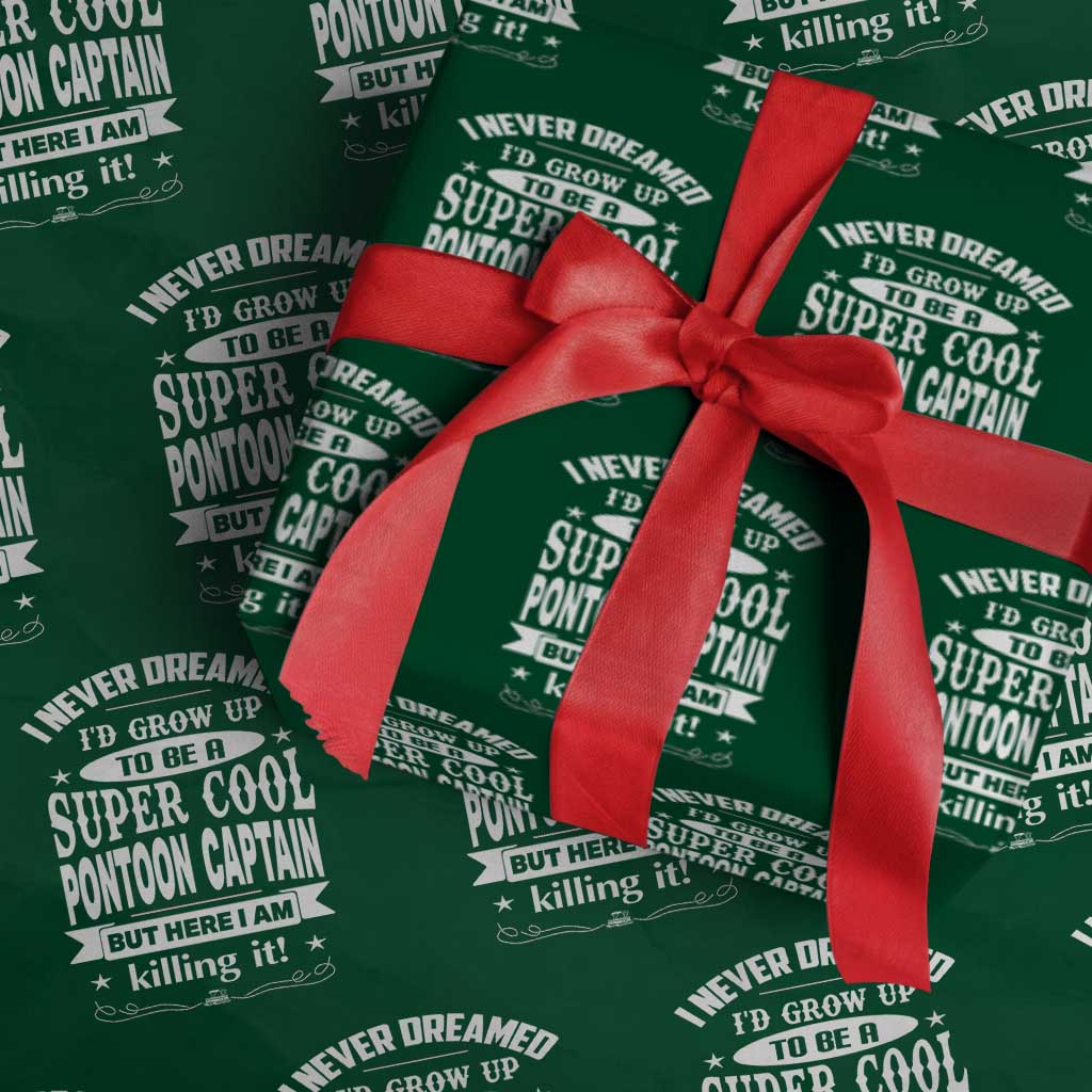 Funny I Never Dreamed Id Grow Up To Be A Super Cool Pontoon Captain Wrapping Paper Roll Pontoon Boat Captain TS11 Green Print Your Wear