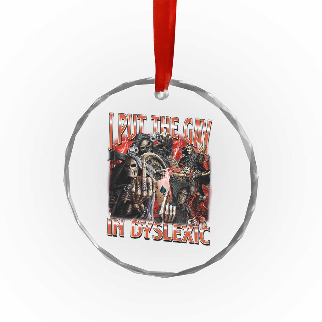 Funny I Put The Gay In Dyslexic Crystal Glass Ornament Hard Skeleton Meme Bootleg TS11 Print Your Wear