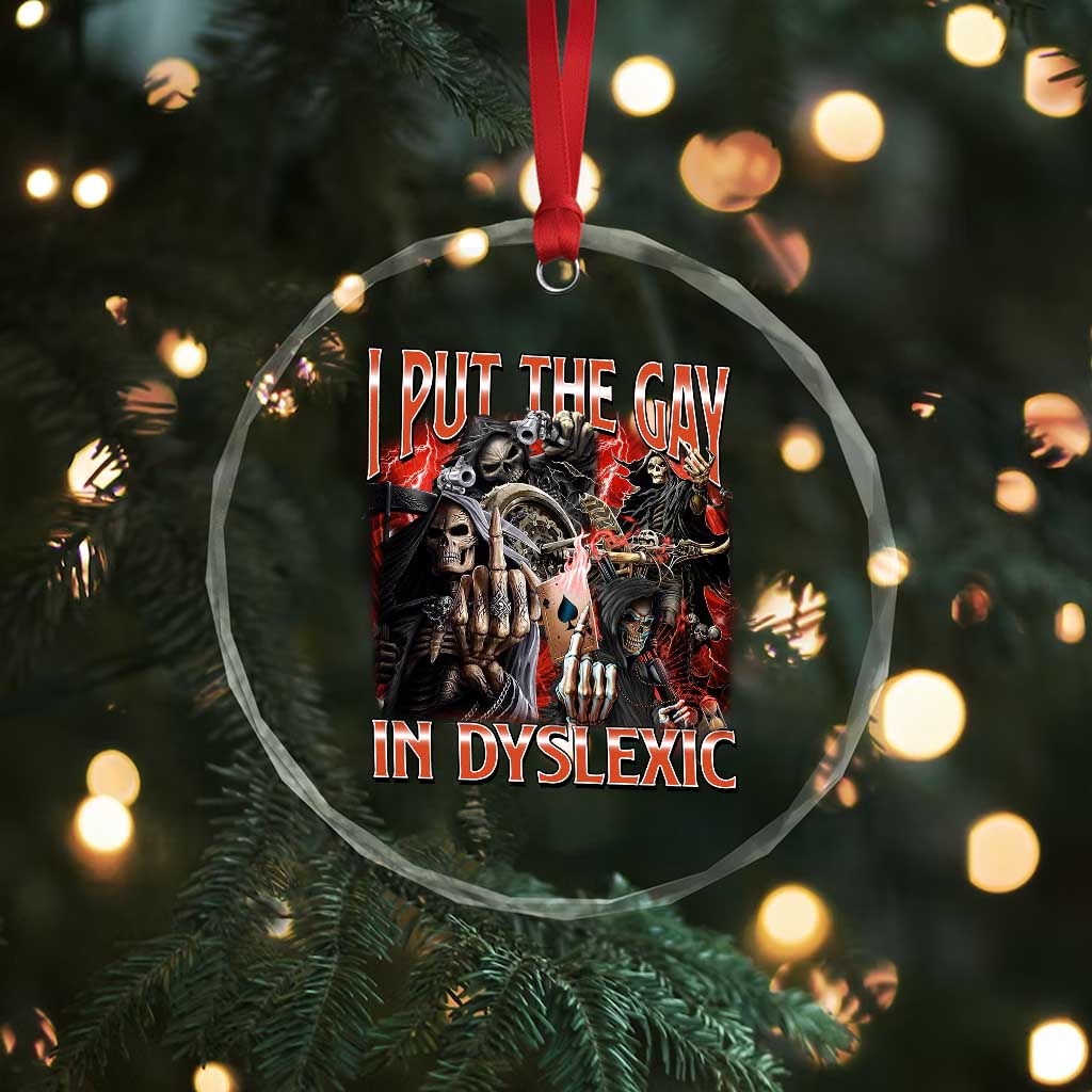 Funny I Put The Gay In Dyslexic Crystal Glass Ornament Hard Skeleton Meme Bootleg TS11 Print Your Wear