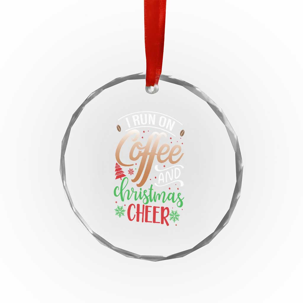 Funny I Run On Coffee And Xmas Cheer Crystal Glass Ornament TS09 Print Your Wear