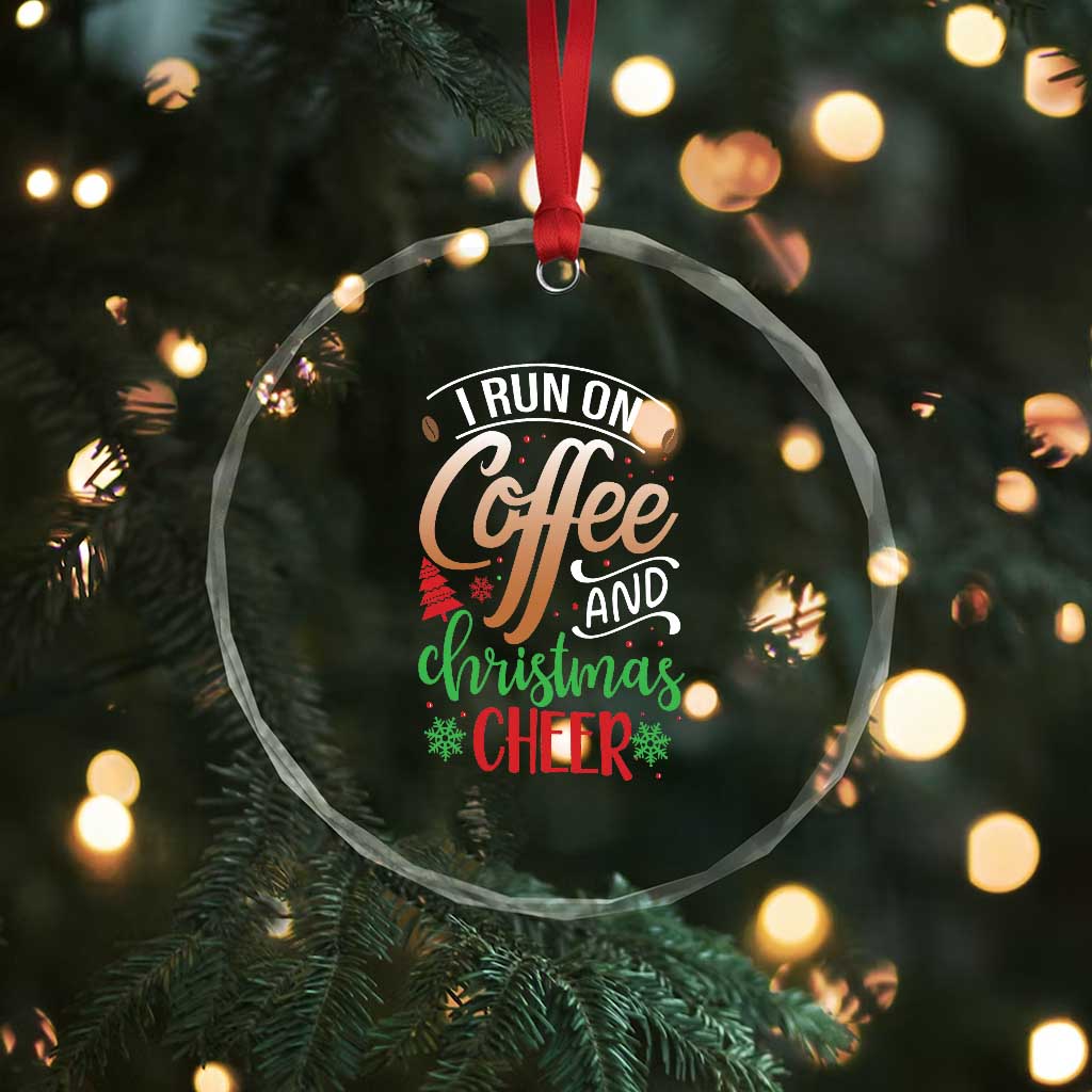 Funny I Run On Coffee And Xmas Cheer Crystal Glass Ornament TS09 Print Your Wear