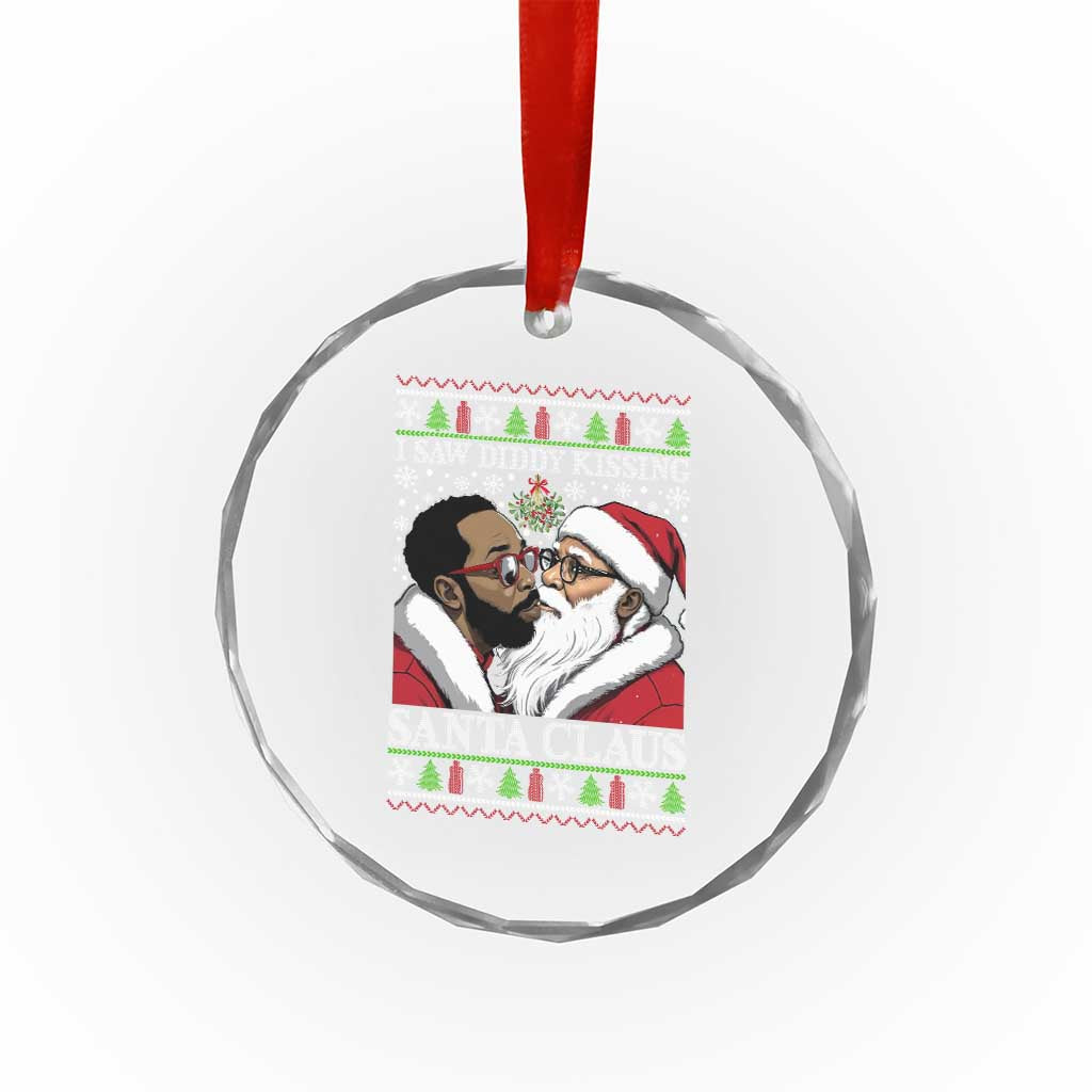 Funny I Saw Diddy Kissing Santa Claus Xmas Mistletoe Crystal Glass Ornament TS11 Print Your Wear