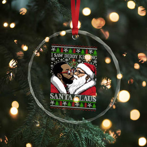 Funny I Saw Diddy Kissing Santa Claus Xmas Mistletoe Crystal Glass Ornament TS11 Print Your Wear