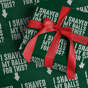 Funny I Shaved My Balls For This Wrapping Paper Roll Hilarious Sarcastic Adult Humor TS11 Green Print Your Wear