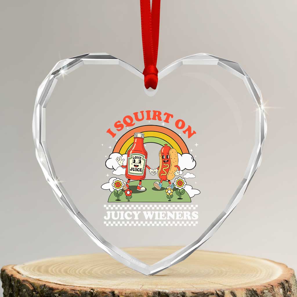 Funny I Squirt On Juicy Wieners Heart Crystal Glass Ornament Adult Humor Dirty Gag Hot Dog Joke TS11 Transparent Glass 3'' Heart Print Your Wear