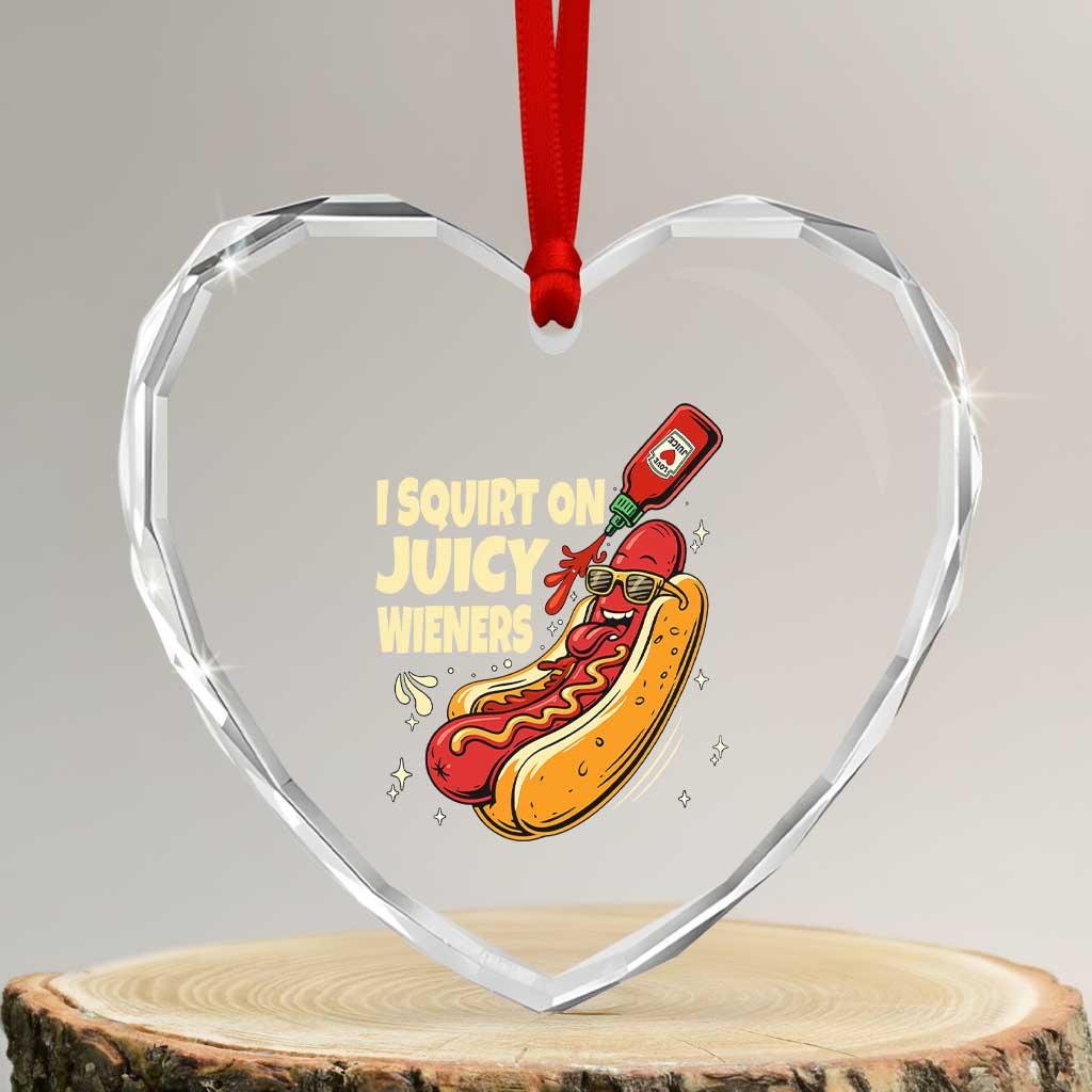 Funny I Squirt On Juicy Wieners Heart Crystal Glass Ornament Inappropriate Dirty Adult Humor Hot Dog Joke TS11 Transparent Glass 3'' Heart Print Your Wear