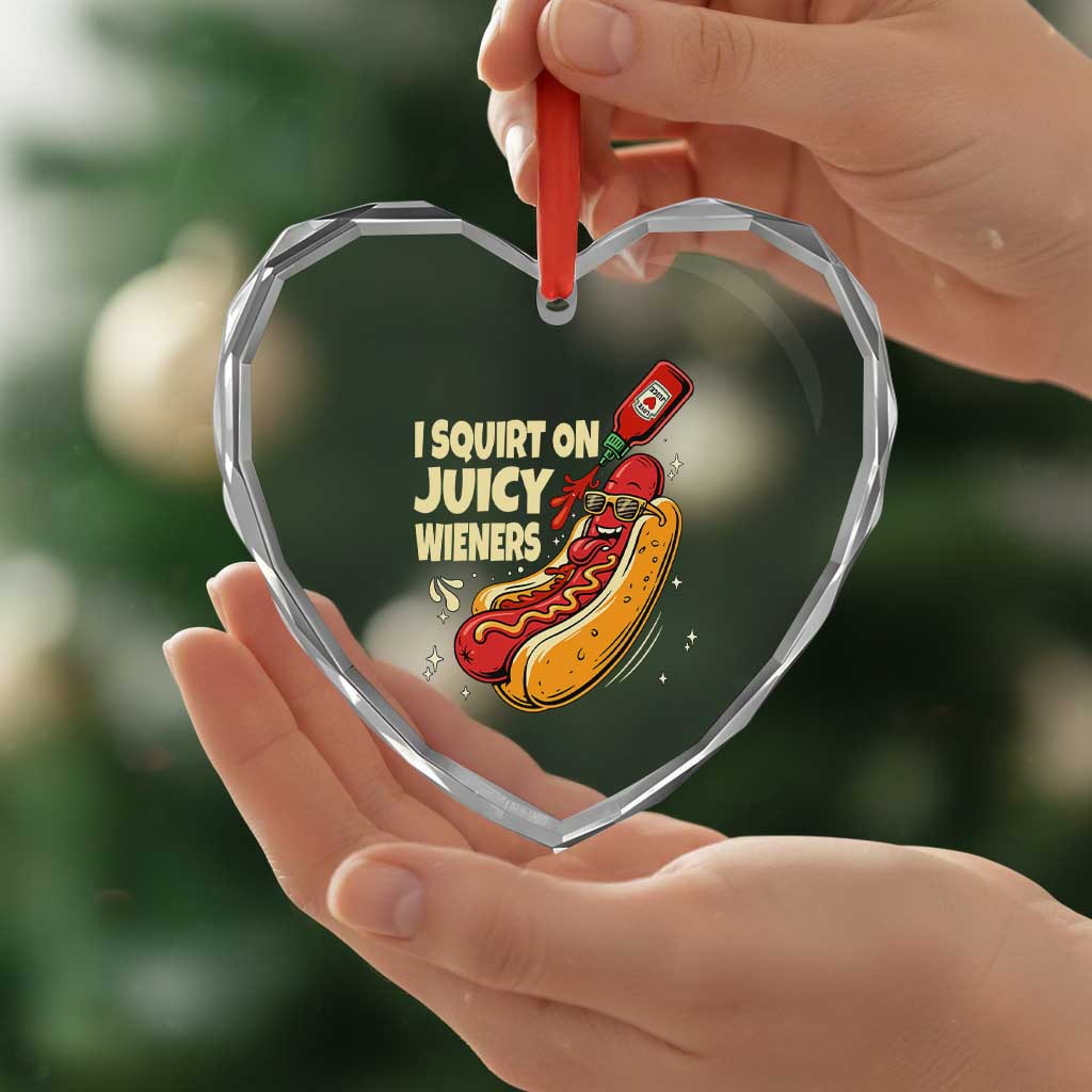 Funny I Squirt On Juicy Wieners Heart Crystal Glass Ornament Inappropriate Dirty Adult Humor Hot Dog Joke TS11 Print Your Wear