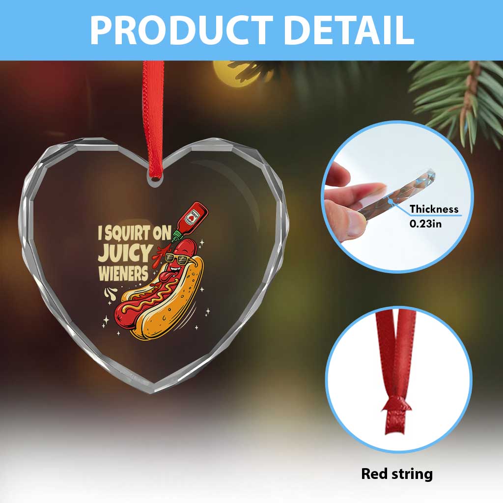Funny I Squirt On Juicy Wieners Heart Crystal Glass Ornament Inappropriate Dirty Adult Humor Hot Dog Joke TS11 Print Your Wear