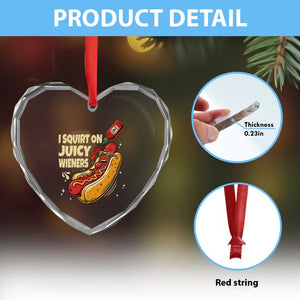 Funny I Squirt On Juicy Wieners Heart Crystal Glass Ornament Inappropriate Dirty Adult Humor Hot Dog Joke TS11 Print Your Wear