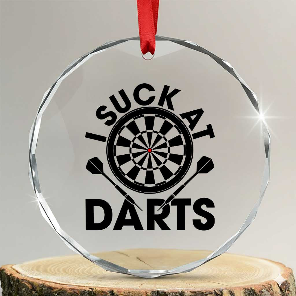 Funny I Suck At Darts Crystal Glass Ornament Darts Lover Gift For Bad Players TS12 Transparent Glass 3'' Circle Print Your Wear