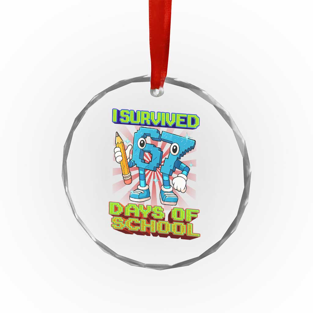 Funny I Survived 67 Days Of School Crystal Glass Ornament Six Seven Meme Pixel Game Gen Alpha TS11 Print Your Wear