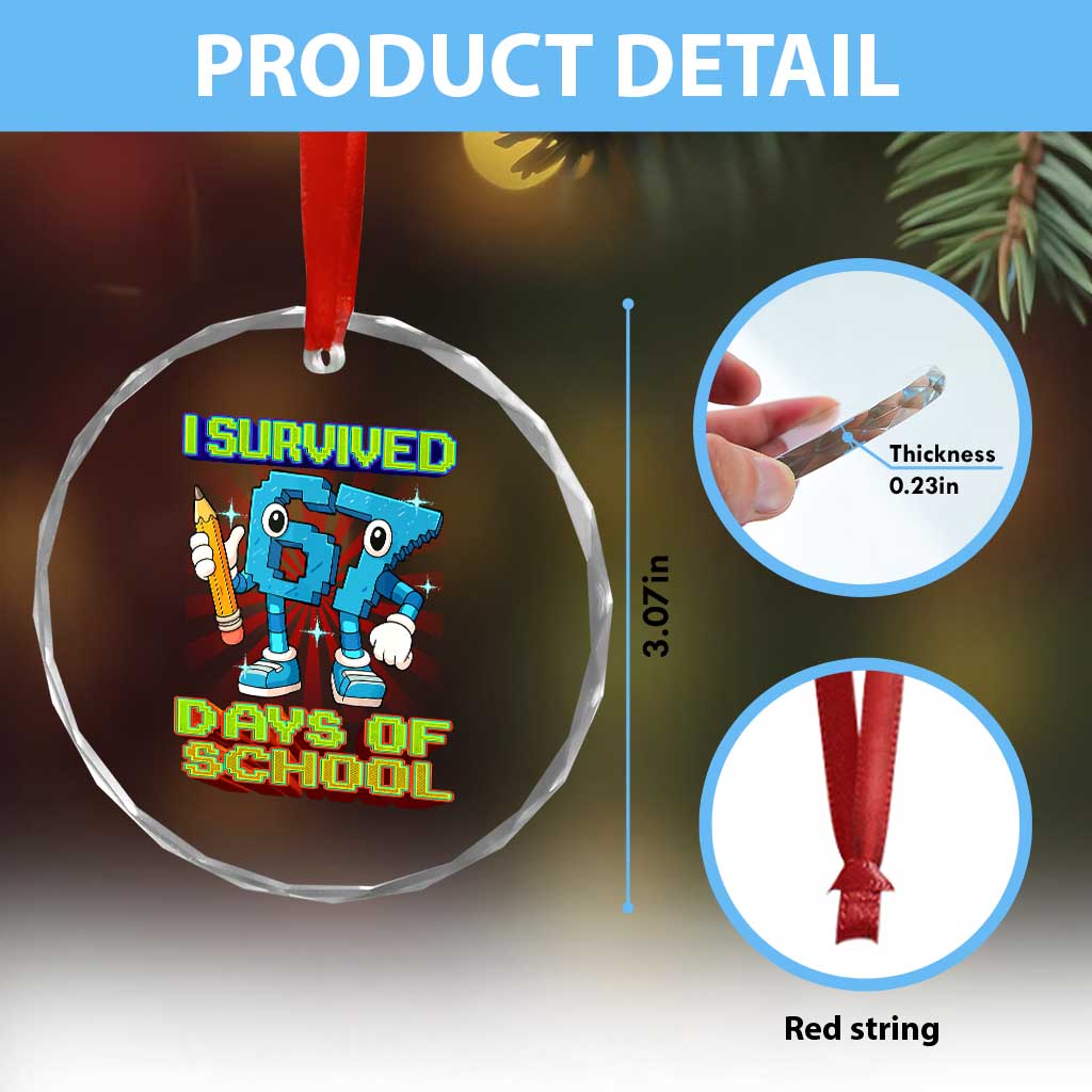Funny I Survived 67 Days Of School Crystal Glass Ornament Six Seven Meme Pixel Game Gen Alpha TS11 Print Your Wear