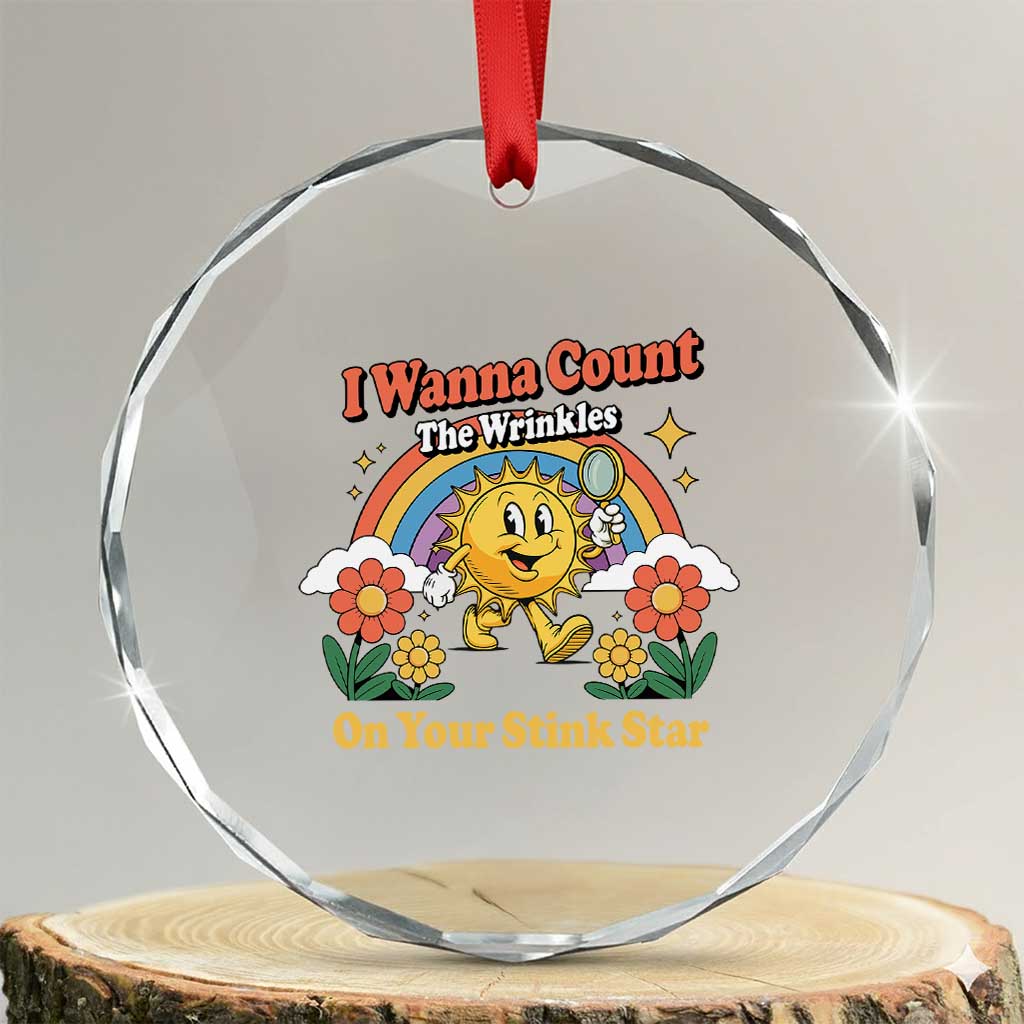 Funny I Wanna Count The Wrinkles On Your Stink Star Crystal Glass Ornament Adult Humor TS11 Transparent Glass 3'' Circle Print Your Wear