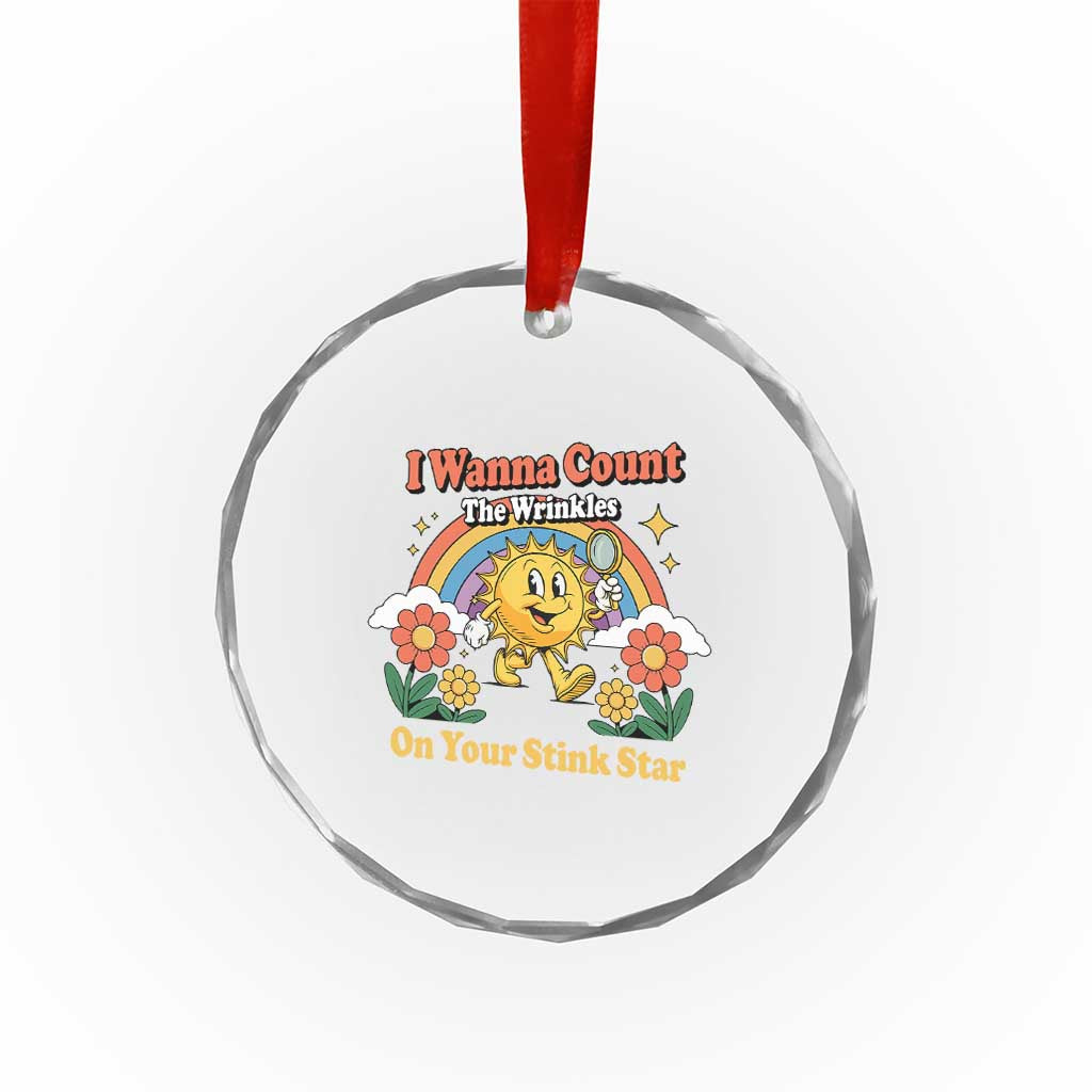 Funny I Wanna Count The Wrinkles On Your Stink Star Crystal Glass Ornament Adult Humor TS11 Print Your Wear