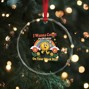 Funny I Wanna Count The Wrinkles On Your Stink Star Crystal Glass Ornament Adult Humor TS11 Print Your Wear