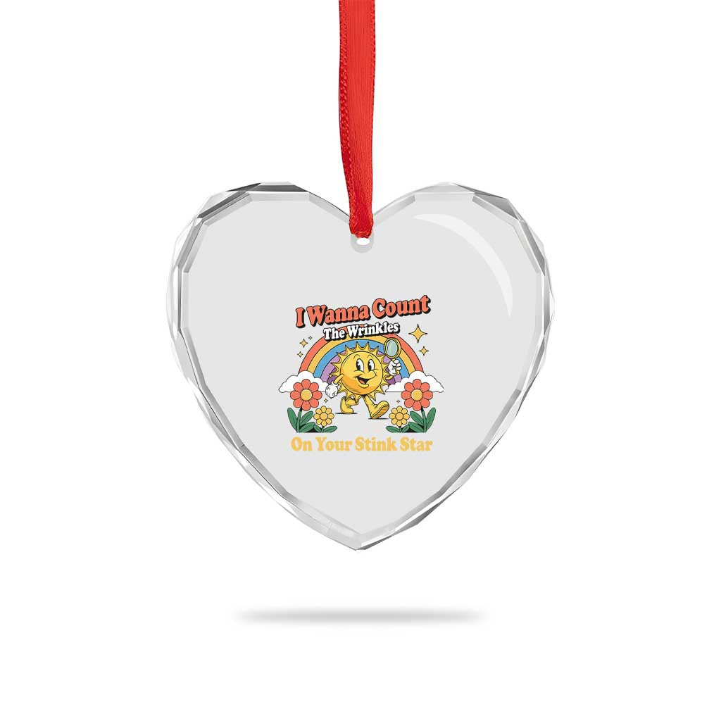 Funny I Wanna Count The Wrinkles On Your Stink Star Heart Crystal Glass Ornament Adult Humor TS11 Print Your Wear