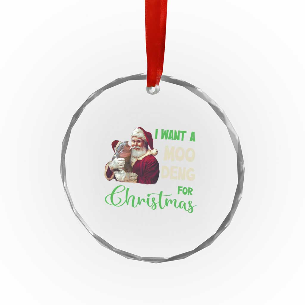 Funny I Want A Moo Deng For Xmas Crystal Glass Ornament TS09 Print Your Wear