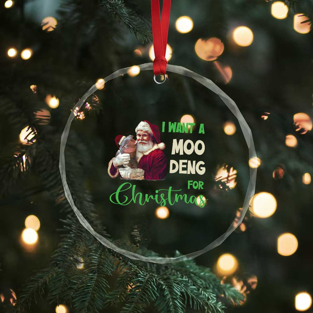 Funny I Want A Moo Deng For Xmas Crystal Glass Ornament TS09 Print Your Wear