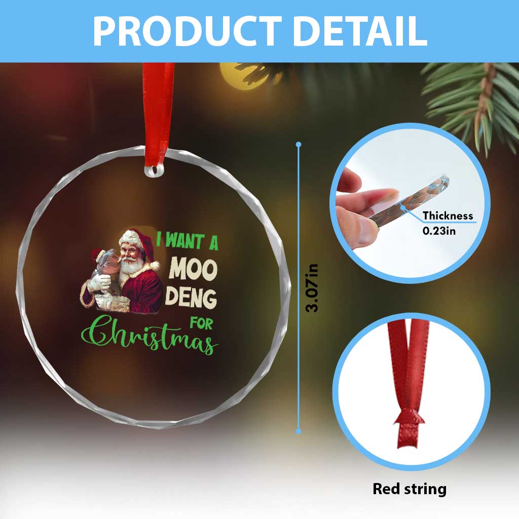 Funny I Want A Moo Deng For Xmas Crystal Glass Ornament TS09 Print Your Wear