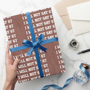 Funny I Will Not Say 67 Wrapping Paper Roll Anti Six Seven Meme 67 Write Lines TS11 Mocha Print Your Wear