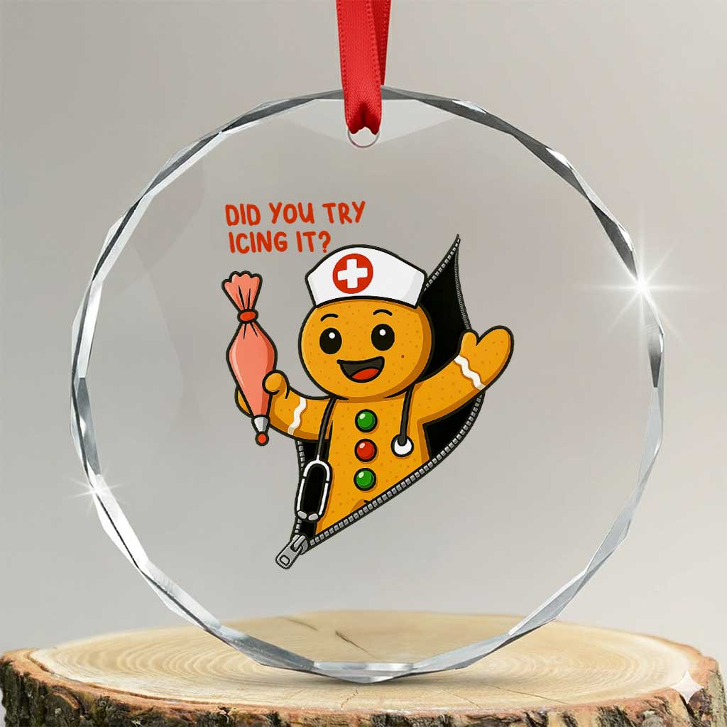 Funny ICU Nurse Christmas Crystal Glass Ornament Gingerbread Did You Try Icing It TS14 Transparent Glass 3'' Circle Print Your Wear