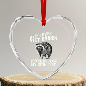 Funny If I Ever Get Rabies You're High On My Bitin' List Racoon Heart Crystal Glass Ornament TS11 Transparent Glass 3'' Heart Print Your Wear